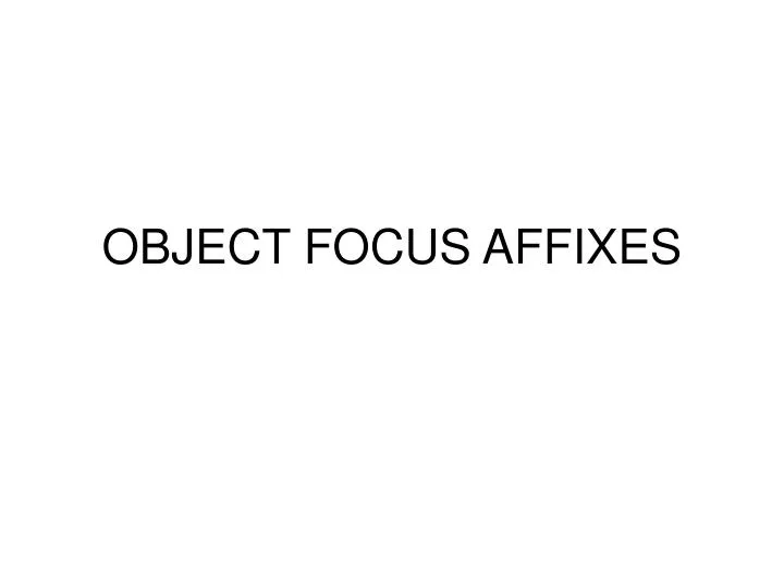 object focus affixes