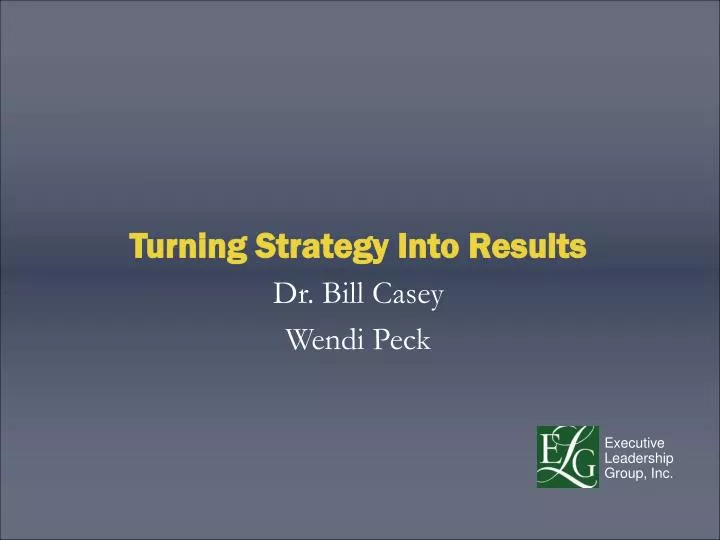 turning strategy into results dr bill casey wendi peck