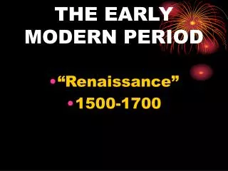 THE EARLY MODERN PERIOD