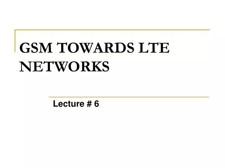 gsm towards lte networks