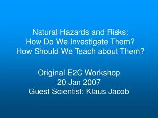 Natural Hazards and Risks: How Do We Investigate Them? How Should We Teach about Them?
