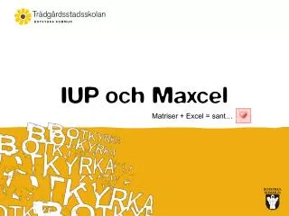 iup och maxcel