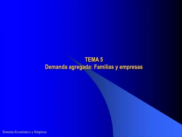 tema 5 demanda agregada familias y empresas