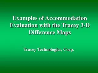 Examples of Accommodation Evaluation with the Tracey 3-D Difference Maps