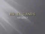 HW: Ex. 5 and 6 - slide 1