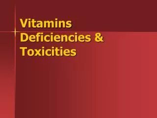 Vitamins Deficiencies &amp; Toxicities