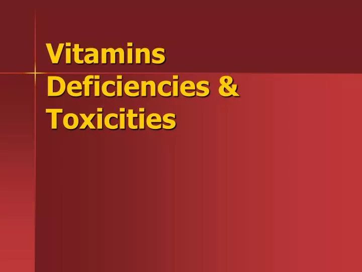 vitamins deficiencies toxicities