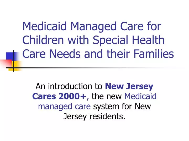 medicaid managed care for children with special health care needs and their families