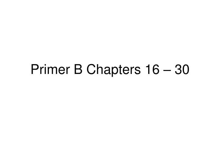 primer b chapters 16 30