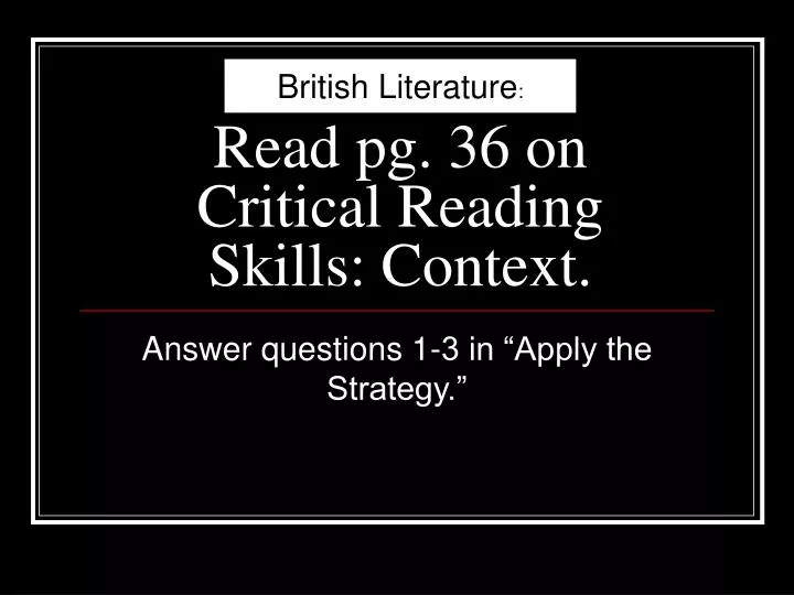 read pg 36 on critical reading skills context