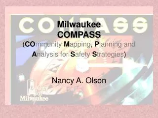 Milwaukee COMPASS ( CO mmunity M apping , P lanning and A nalysis for S afety S trategies )
