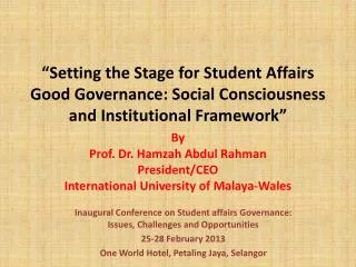 By Prof. Dr. Hamzah Abdul Rahman President/CEO International University of Malaya-Wales