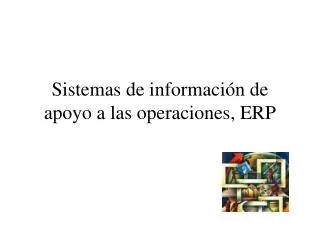 sistemas de informaci n de apoyo a las operaciones erp