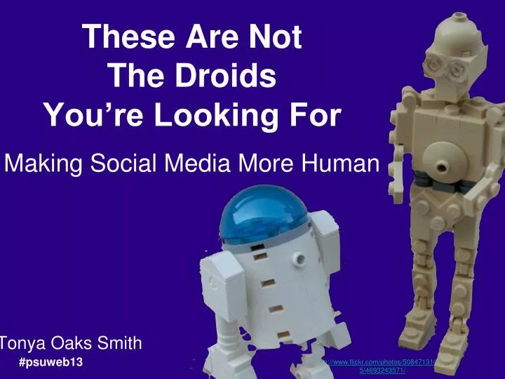 these are not the droids you re looking for making social media more human