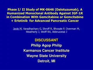 DISCUSSANT Philip Agop Philip Karmanos Cancer Institute Wayne State University Detroit, MI