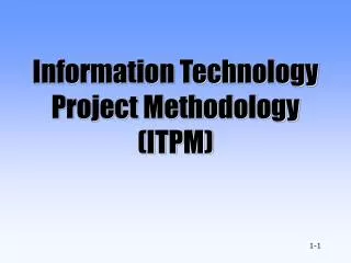 Information Technology Project Methodology (ITPM)