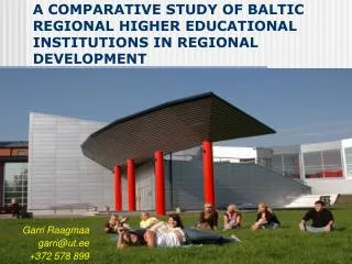 A COMPARATIVE STUDY OF BALTIC REGIONAL HIGHER EDUCATIONAL INSTITUTIONS IN REGIONAL DEVELOPMENT