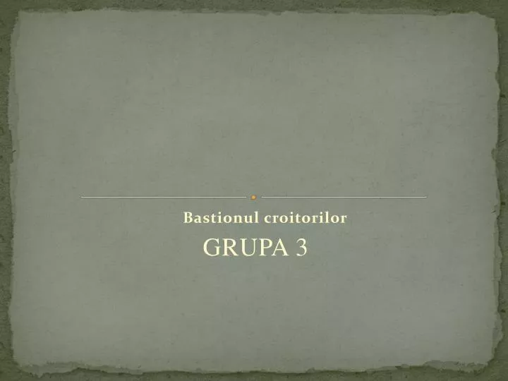 bastionul croitorilor grupa 3