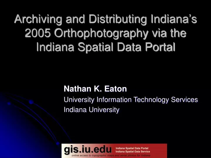 archiving and distributing indiana s 2005 orthophotography via the indiana spatial data portal