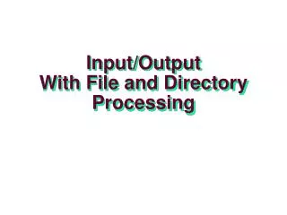 Input/Output With File and Directory Processing
