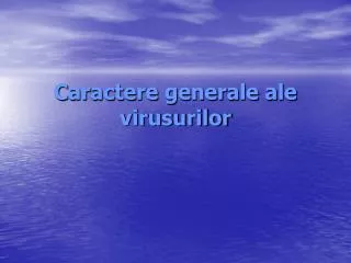 caractere generale ale virusurilor