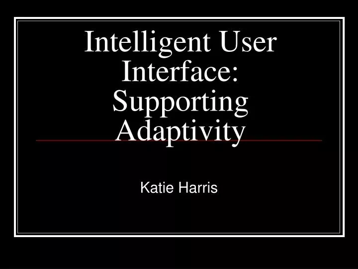 intelligent user interface supporting adaptivity