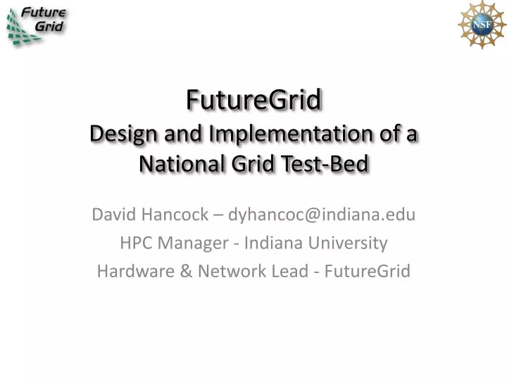 futuregrid design and implementation of a national grid test bed