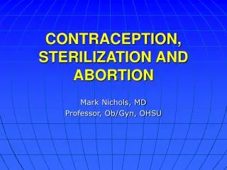 CONTRACEPTION, STERILIZATION AND ABORTION