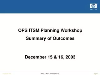 OPS ITSM Planning Workshop Summary of Outcomes December 15 &amp; 16, 2003