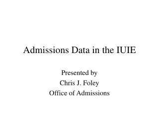 Admissions Data in the IUIE