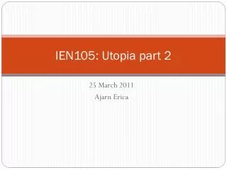 IEN105: Utopia part 2