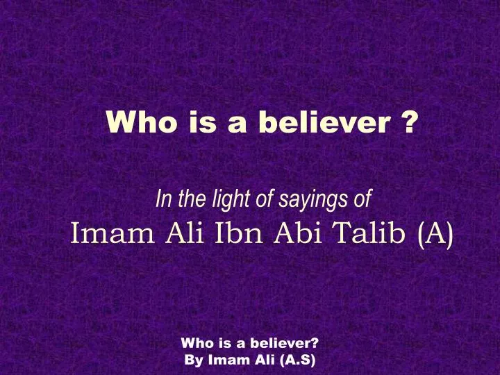 who is a believer in the light of sayings of imam ali ibn abi talib a