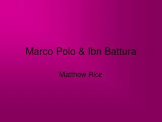 Marco Polo &amp; Ibn Battura