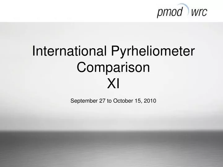 international pyrheliometer comparison xi september 27 to october 15 2010
