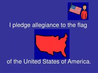 I pledge allegiance to the flag