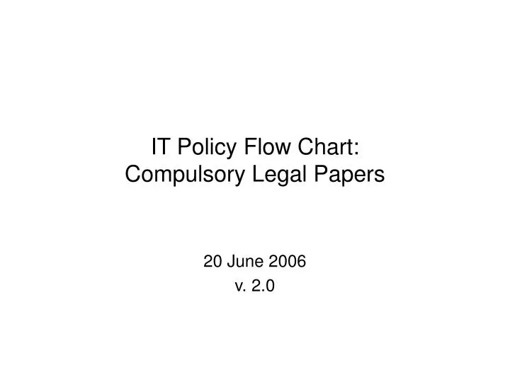 it policy flow chart compulsory legal papers