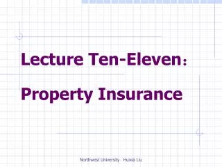 Lecture Ten-Eleven ? Property Insurance