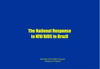 The National Response to HIV/AIDS in Brazil