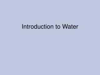 Introduction to Water