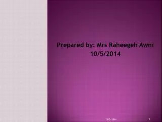 Prepared by: Mrs Raheegeh Awni 10/5/2014