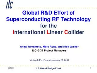 Global R&amp;D Effort of Superconducting RF Technology for the I nternational L inear C ollider