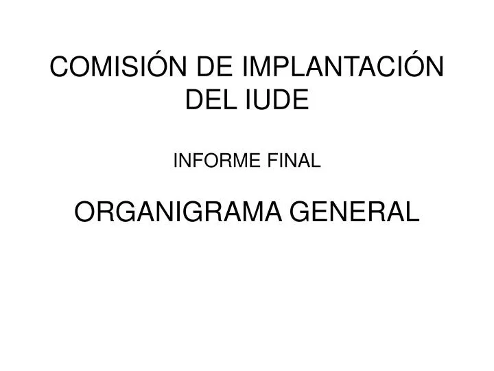 comisi n de implantaci n del iude informe final organigrama general