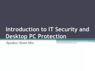 Introduction to IT Security and Desktop PC Protection