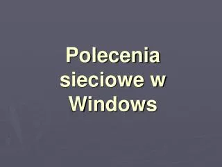 polecenia sieciowe w windows