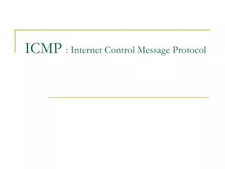 ICMP : Internet Control Message Protocol