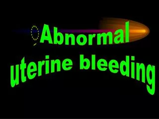 ?Abnormal uterine bleeding