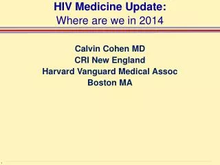 HIV Medicine Update: Where are we in 2014