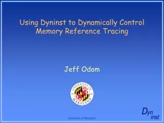 Using Dyninst to Dynamically Control Memory Reference Tracing