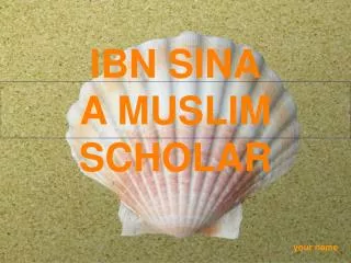 IBN SINA A MUSLIM SCHOLAR