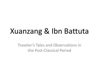 Xuanzang &amp; Ibn Battuta